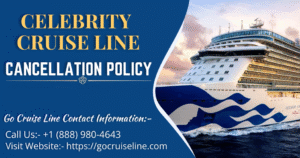 Celebrity Cruise cancellation policy: Fees, Cancellation & Refunds